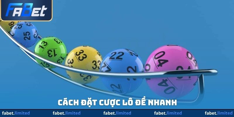 Cách đặt cược lô đề nhanh